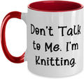 Fun Knitting , Don't Talk To Me. I'm Knitting., Cute Gifts For Men Mug