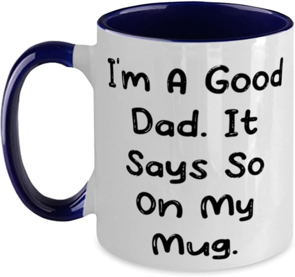 Good Dad Says So On My Mug Ceramic Mug