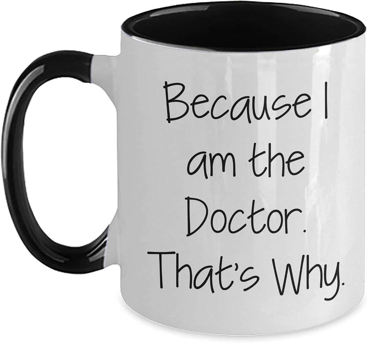 Because I Am the Doctor That's Why Quote Ceramic Mug