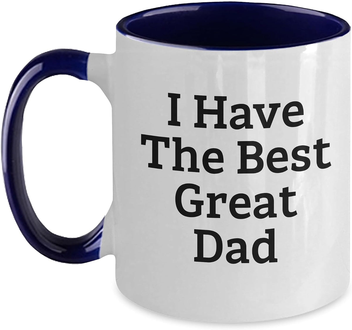 I Have the Best Great Dad Message Ceramic Mug
