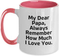My Dear Papa Always Remember How Much I Love You Ceramic Mug