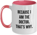 Because I Am the Doctor, That's Why Ceramic Mug