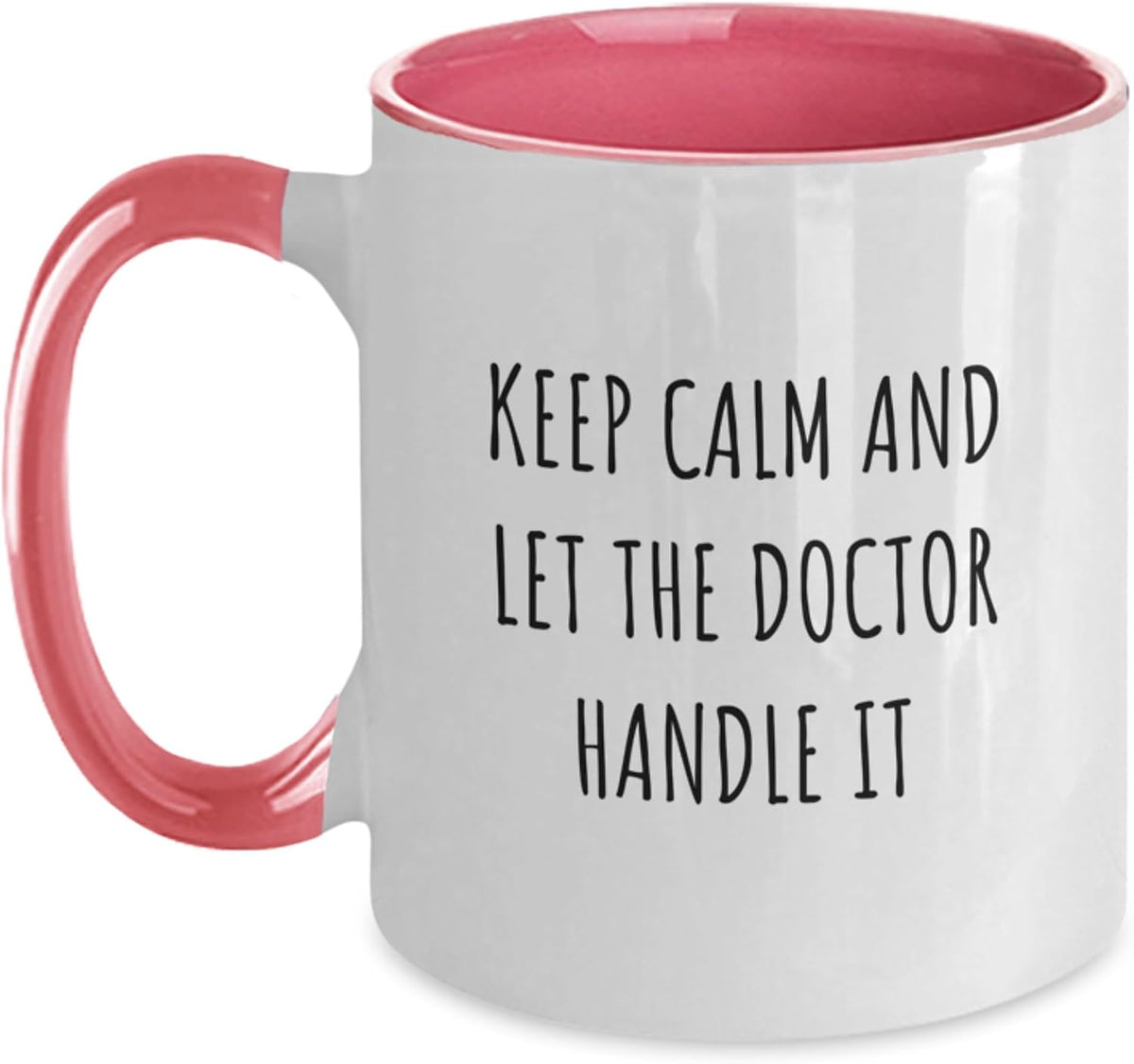 Keep Calm and Let the Doctor Handle It Ceramic Mug