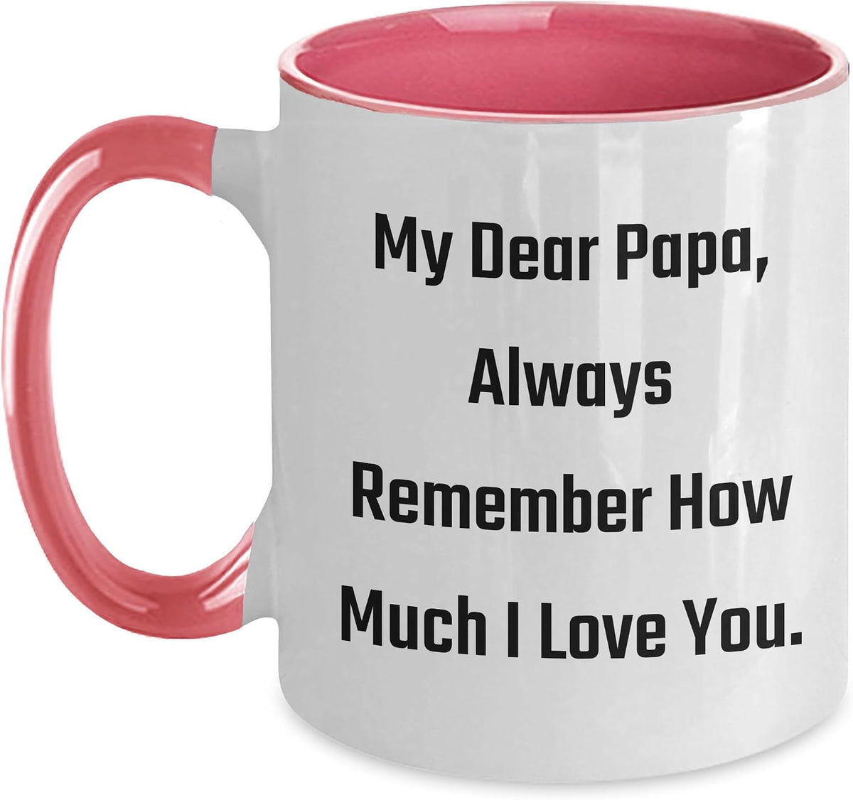 My Dear Papa Always Remember I Love You Sentimental Ceramic Mug