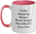 To My Amazing Mama Never Forget How Much I Love You Ceramic Mug