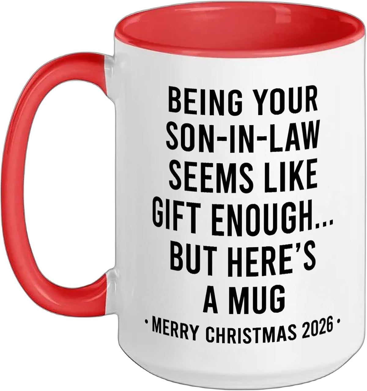 Being Your Son-In-Law Is Gift Enough Funny Christmas Ceramic Mug