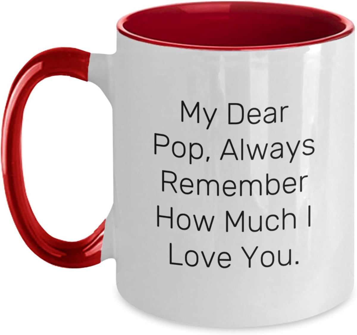Sweet My Dear Pop Remember How Much I Love You Ceramic Mug