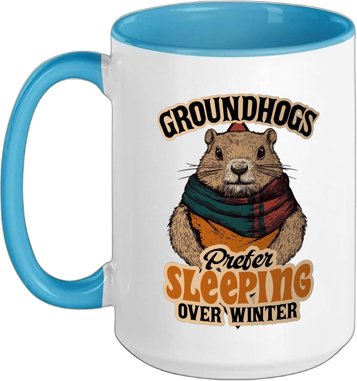Groundhogs Prefer Sleeping Over Winter Ceramic Mug