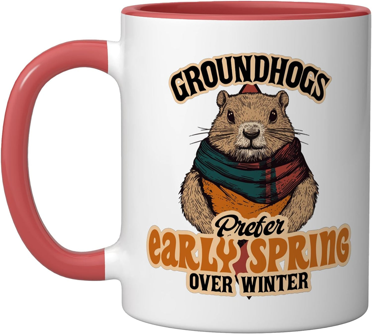 Groundhogs Prefer Early Spring Over Winter Ceramic Mug