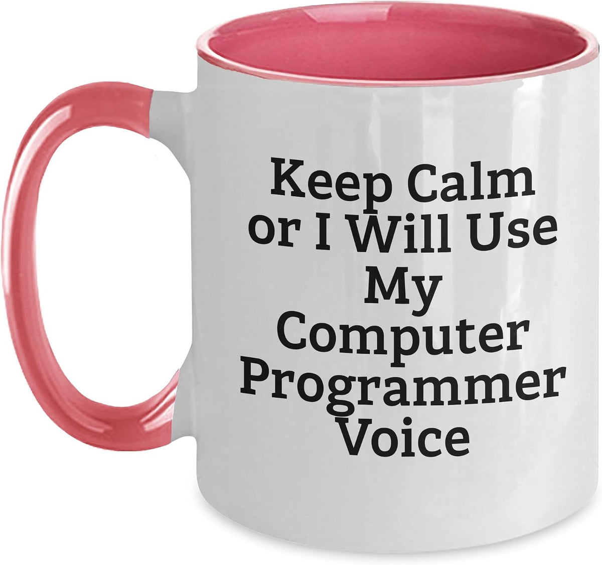 Keep Calm or I Will Use My Computer Programmer Voice Ceramic Mug