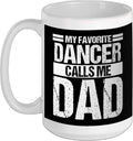 My Favorite Dancer Calls Me Dad Proud Father Ceramic Mug