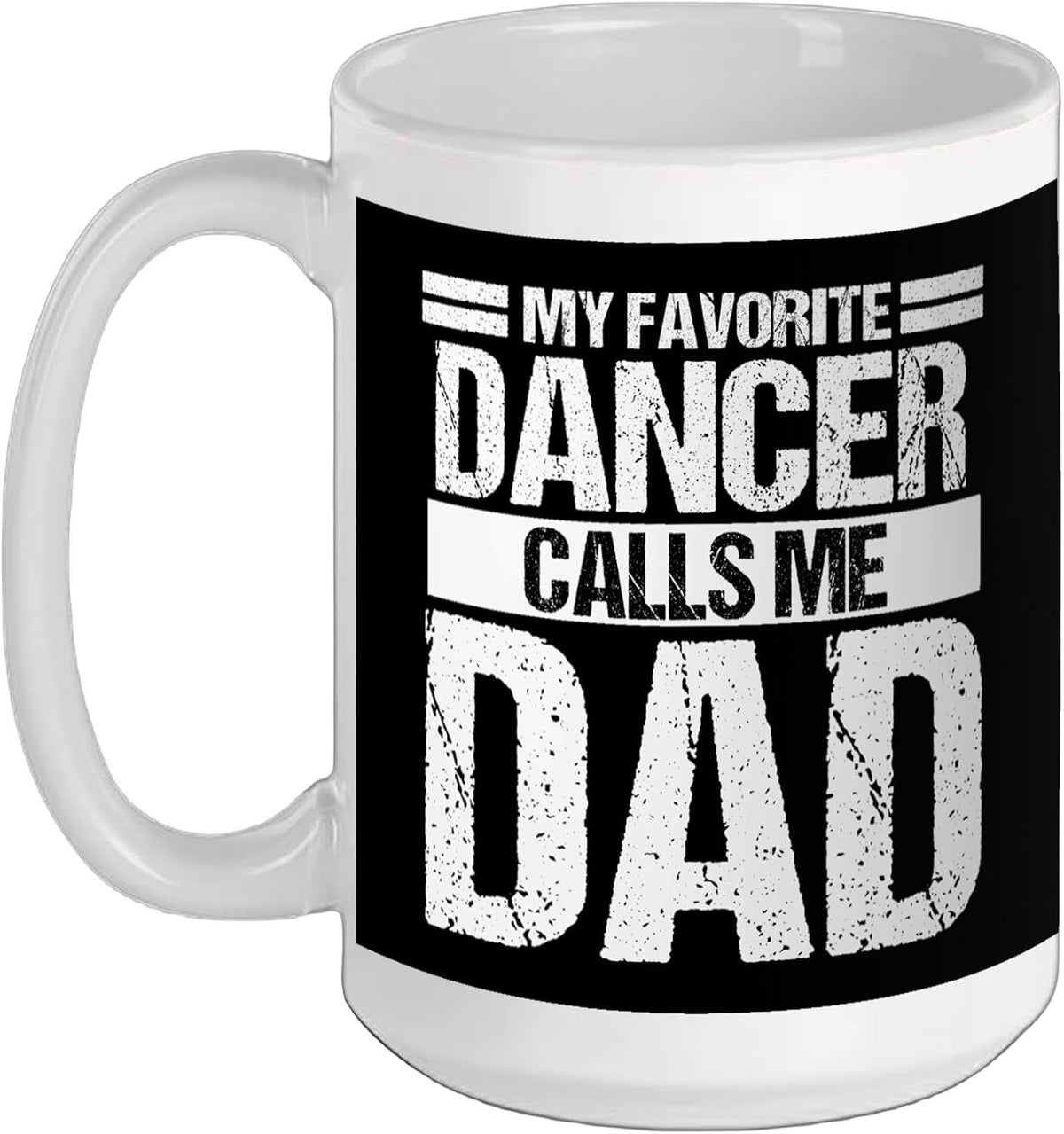 My Favorite Dancer Calls Me Dad Proud Father Ceramic Mug