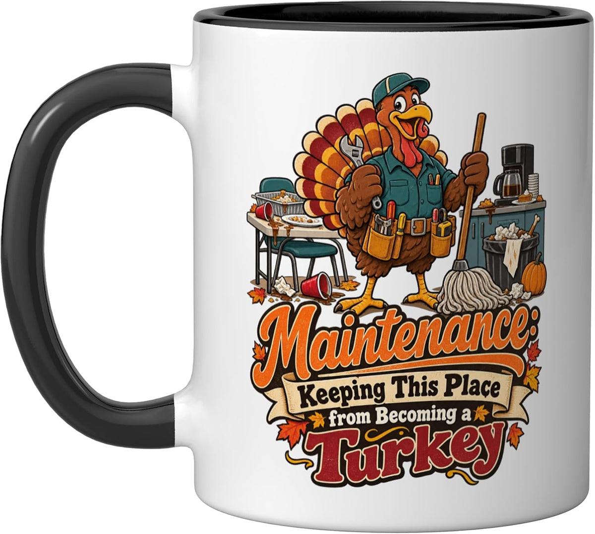 Maintenance Keeping This Place From Becoming A Turkey Design Mug
