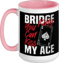 Bridge King You Can Kiss My Ace Funny Card Game Ceramic Mug