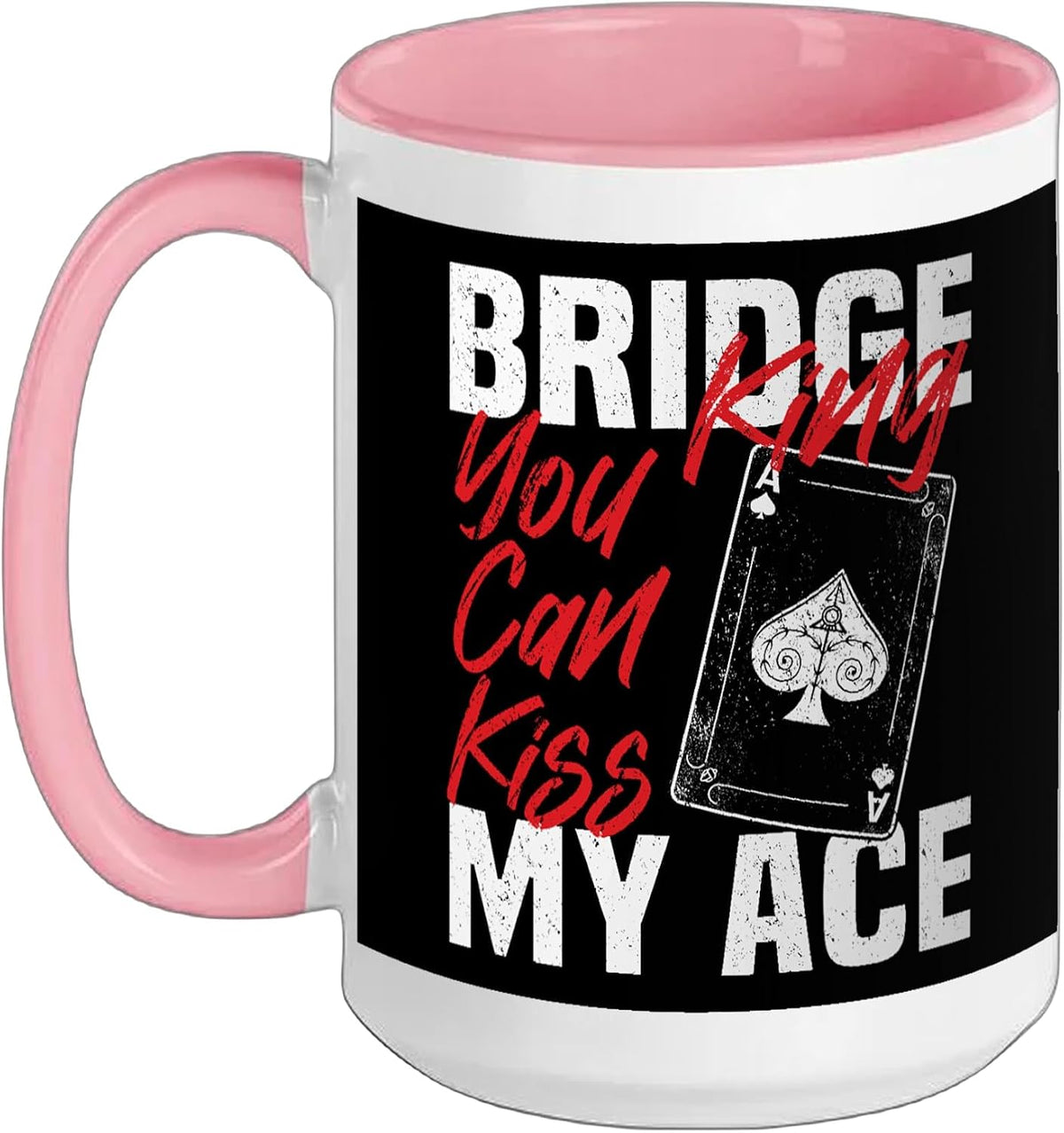 Bridge King You Can Kiss My Ace Funny Card Game Ceramic Mug