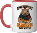 Groundhogs Prefer Blankets Over Winter February Ceramic Mug