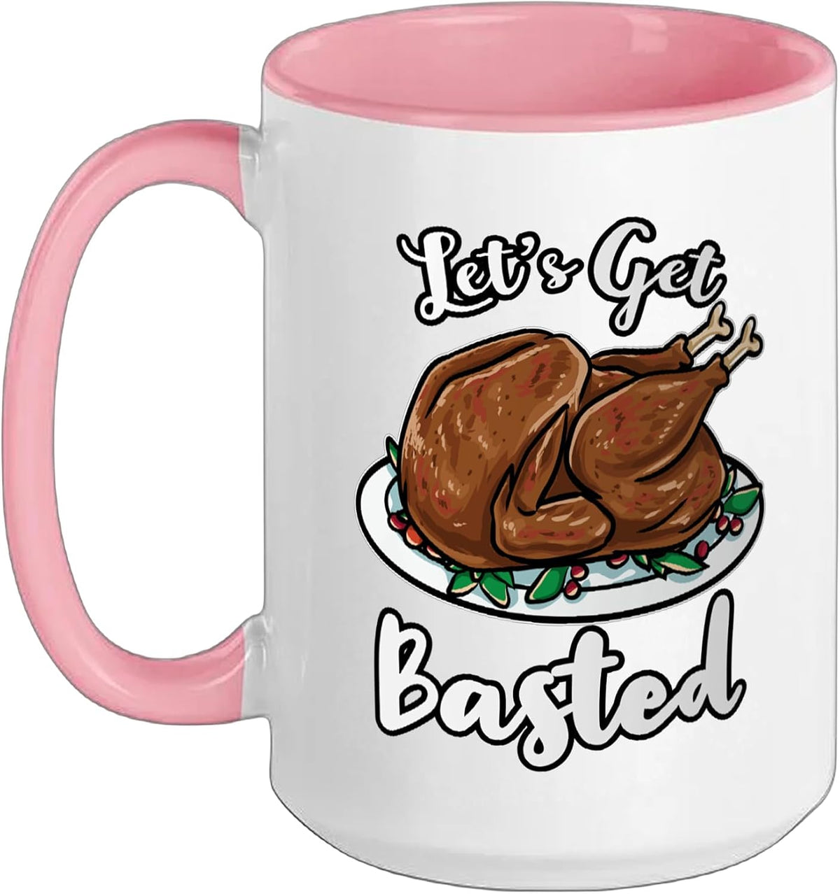Lets Get Basted Turkey Thanksgiving Ceramic Mug